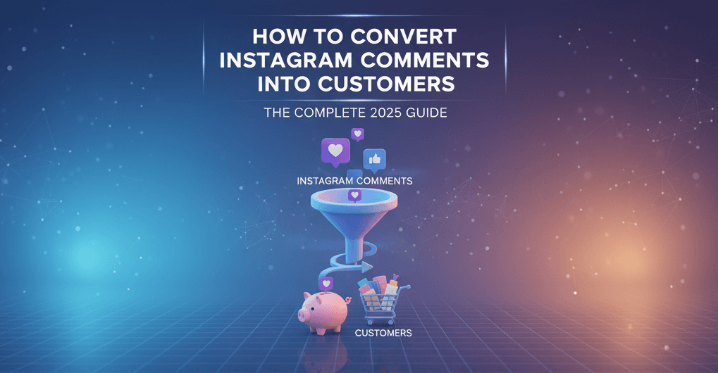 How to Convert Instagram Comments into Customers: The Complete 2025 Guide